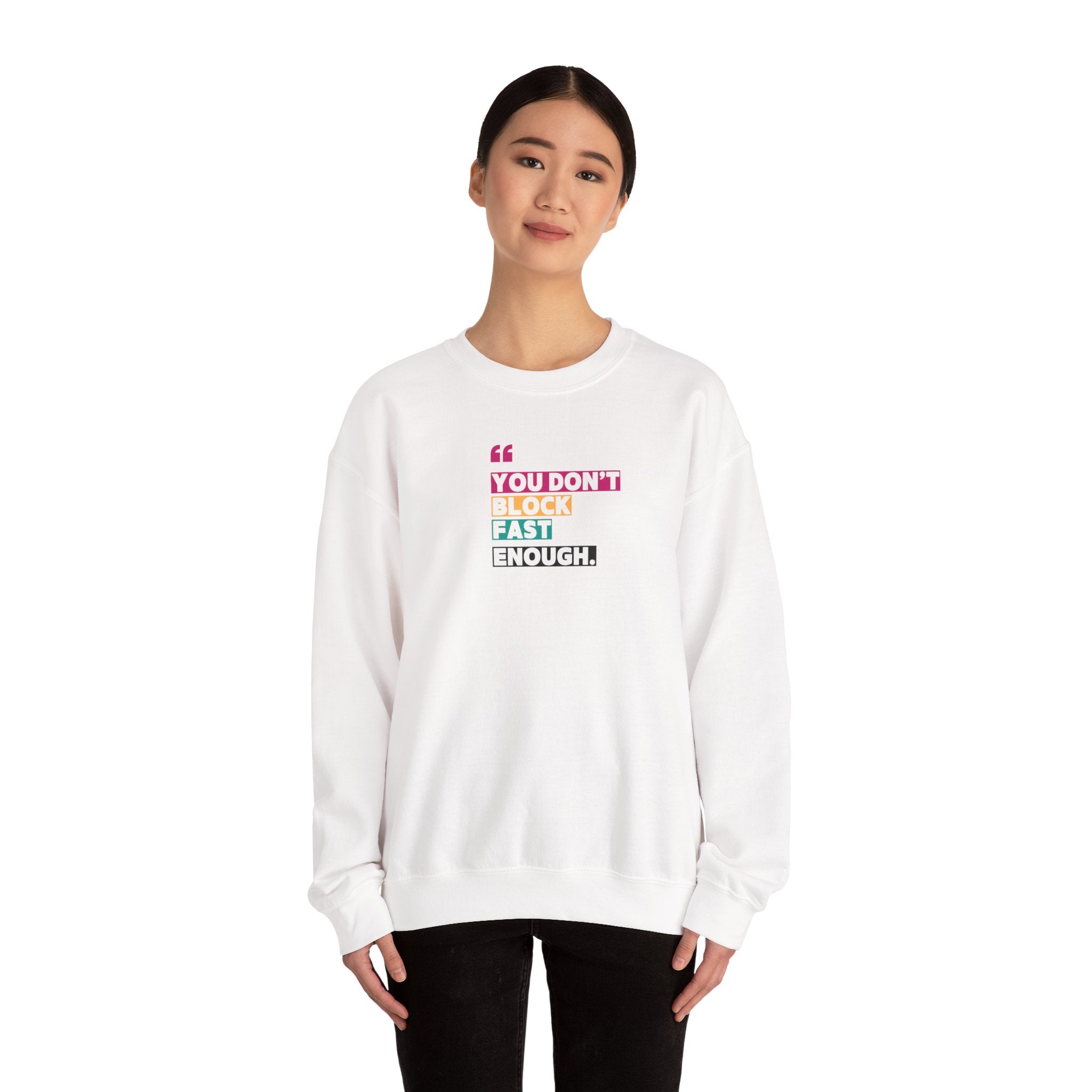 You Dont Block Fast Enough Sweatshirt Chill Days, Motivational Fashion