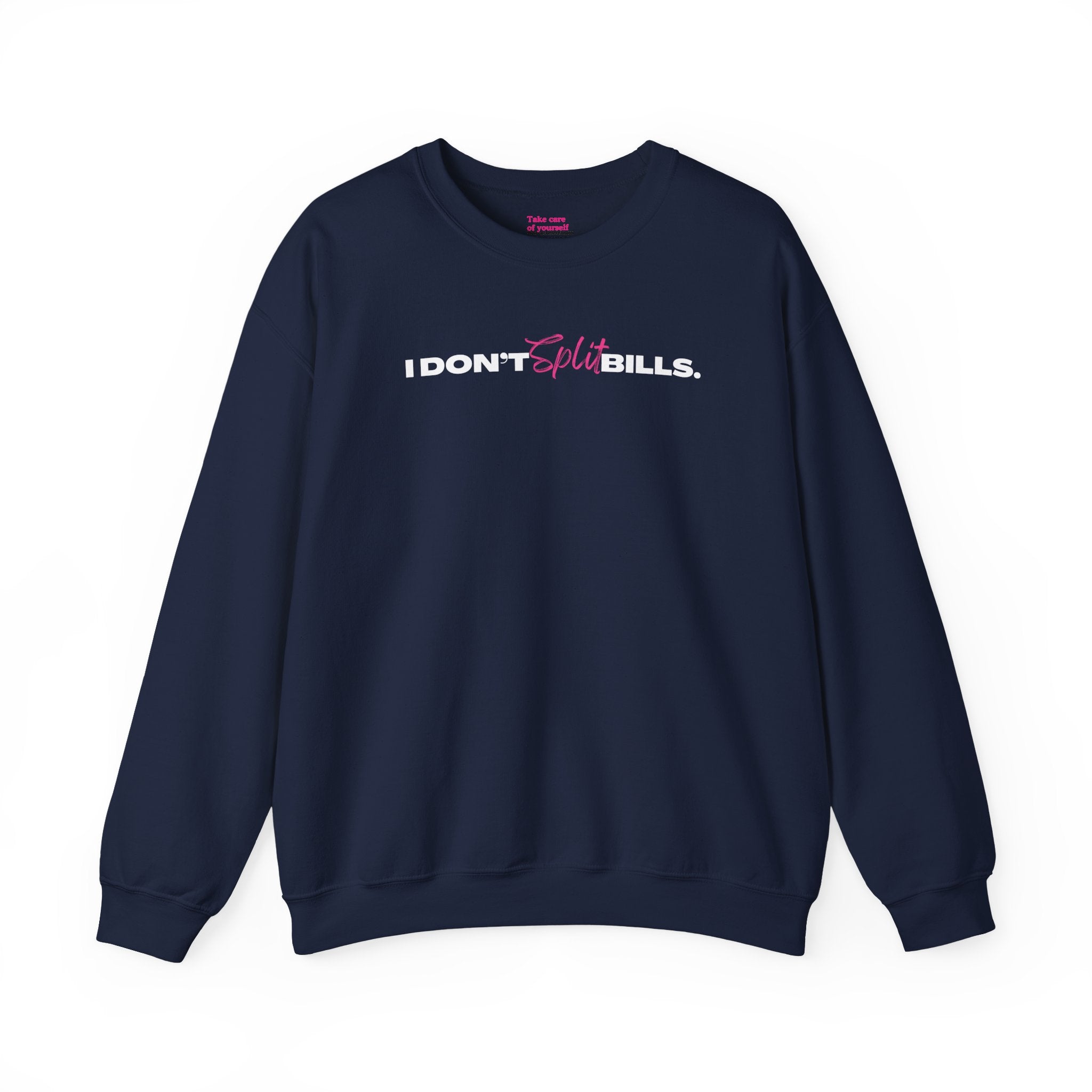 I Don't Split Bills sweatshirt