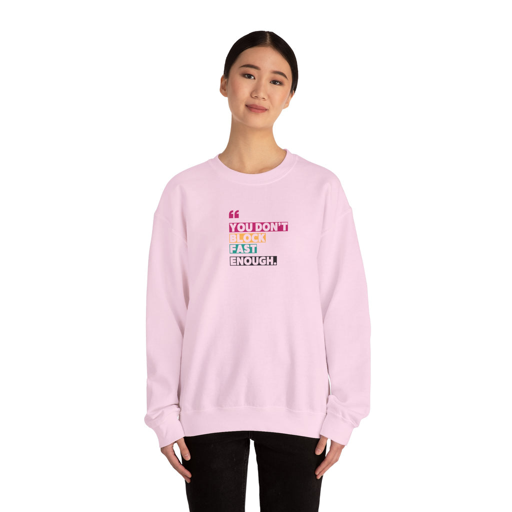 You Dont Block Fast Enough Sweatshirt Chill Days, Motivational Fashion