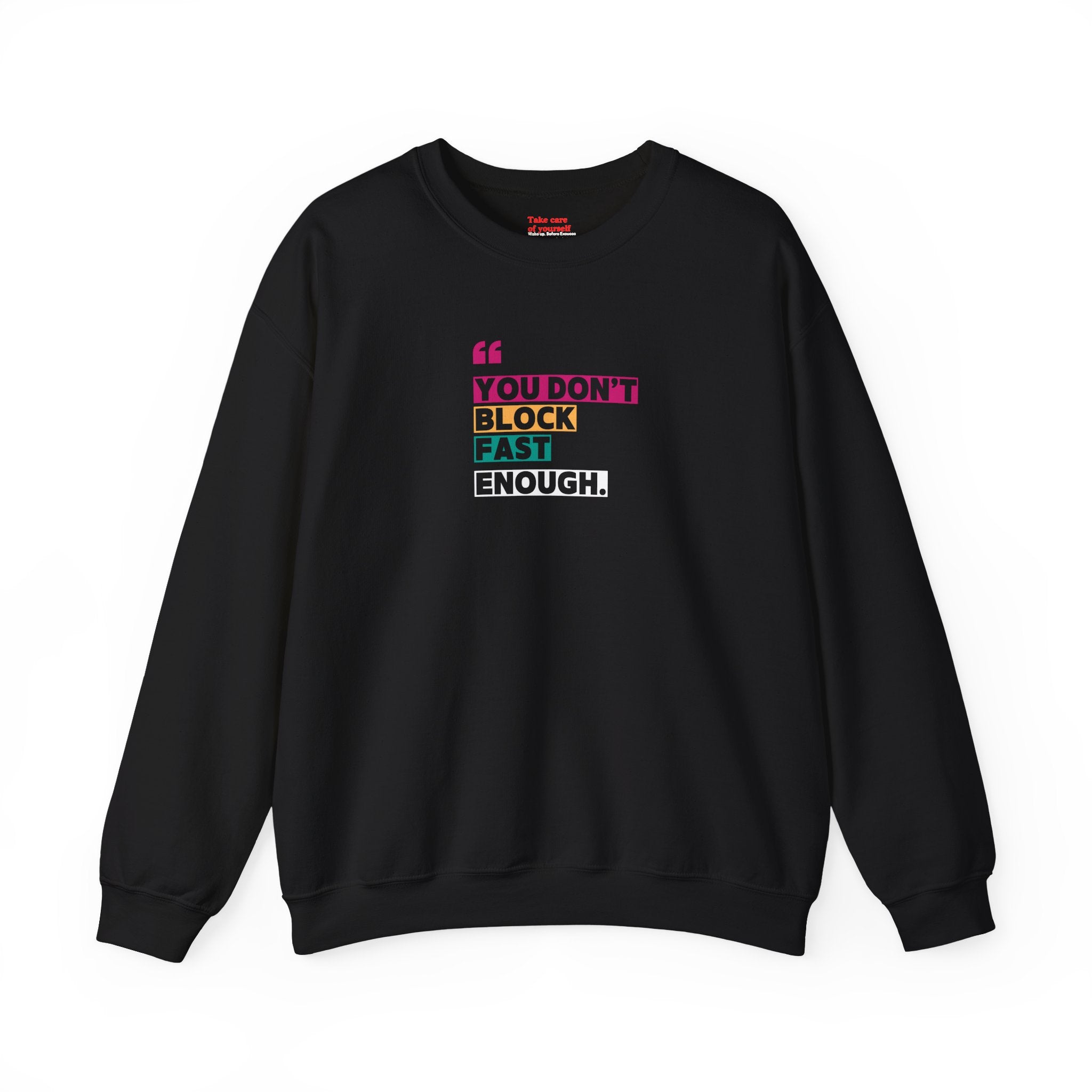You Dont Block Fast Enough Sweatshirt Chill Days, Motivational Fashion