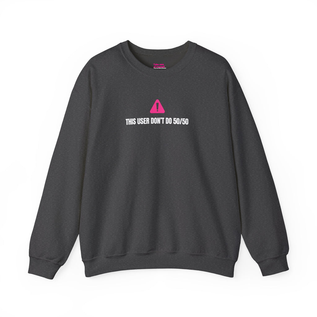 This user don’t do 50/50 sweatshirt - Gray sweatshirt with a pink triangle and text on a white background