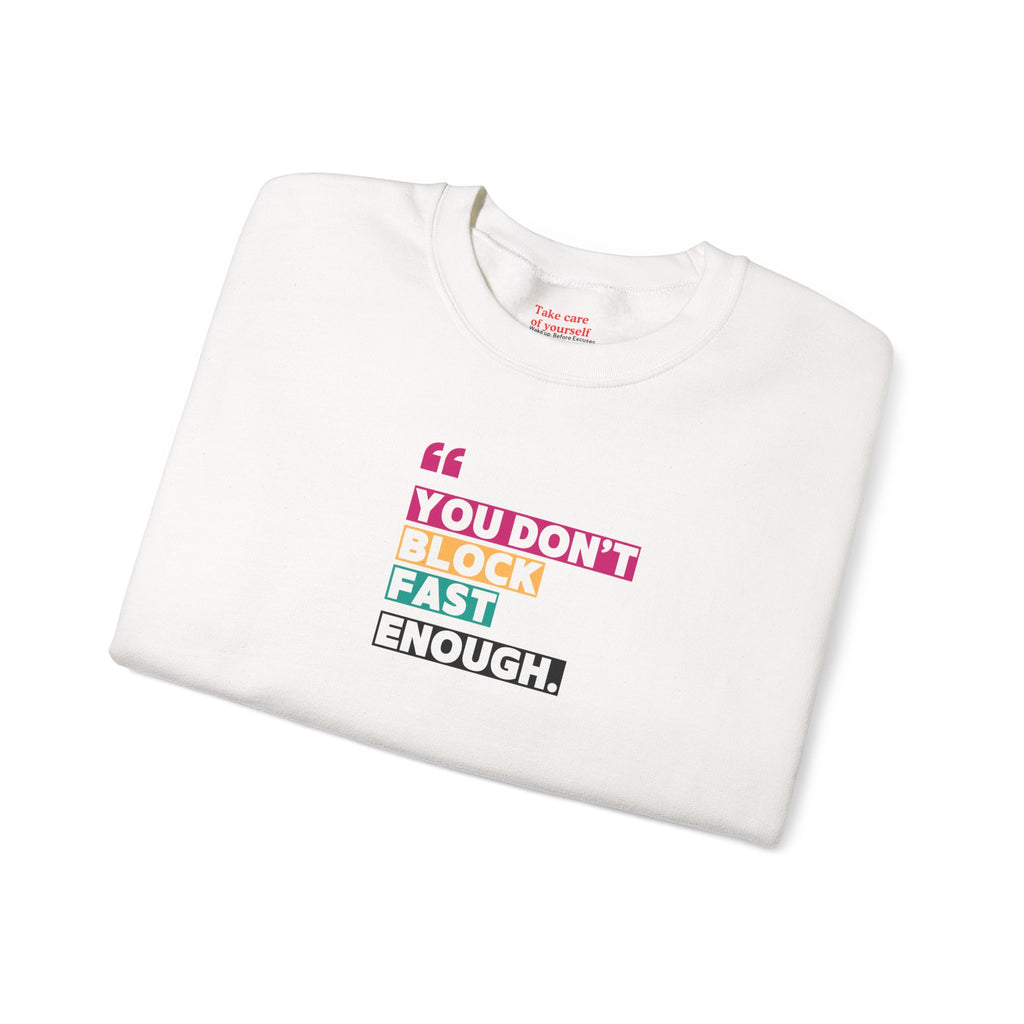 You Dont Block Fast Enough Sweatshirt Chill Days, Motivational Fashion