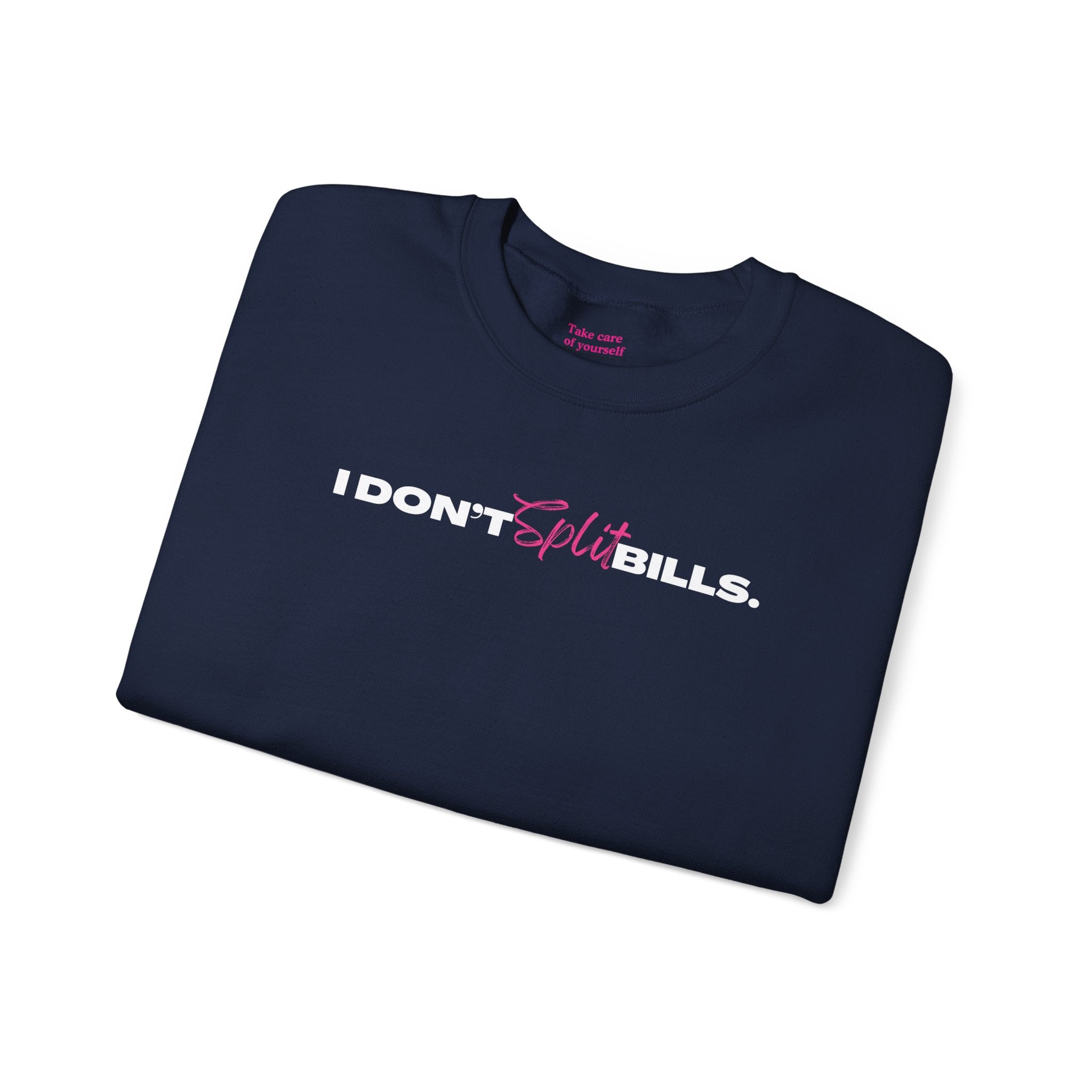 I Don't Split Bills sweatshirt