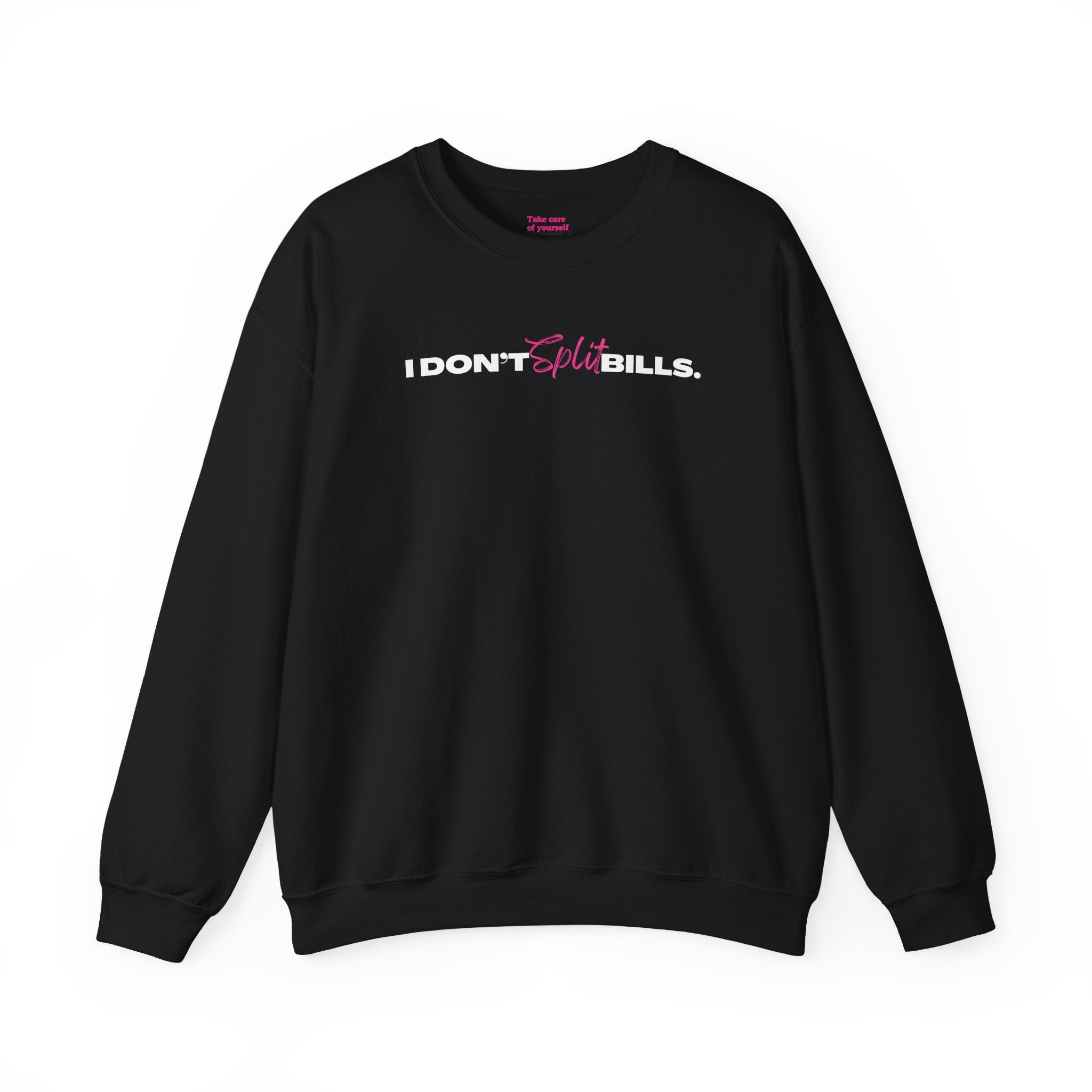 I Don't Split Bills sweatshirt