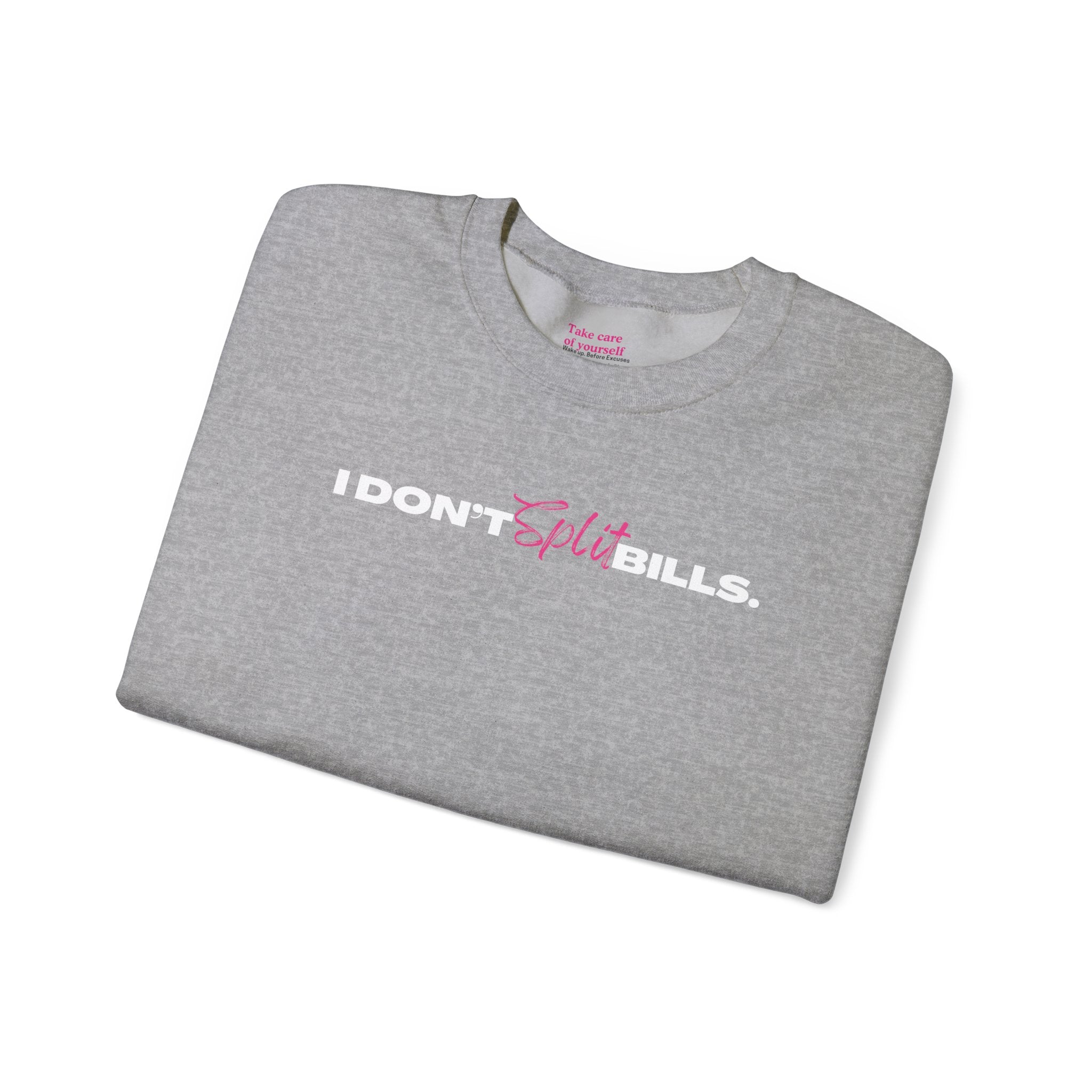 I Don't Split Bills sweatshirt