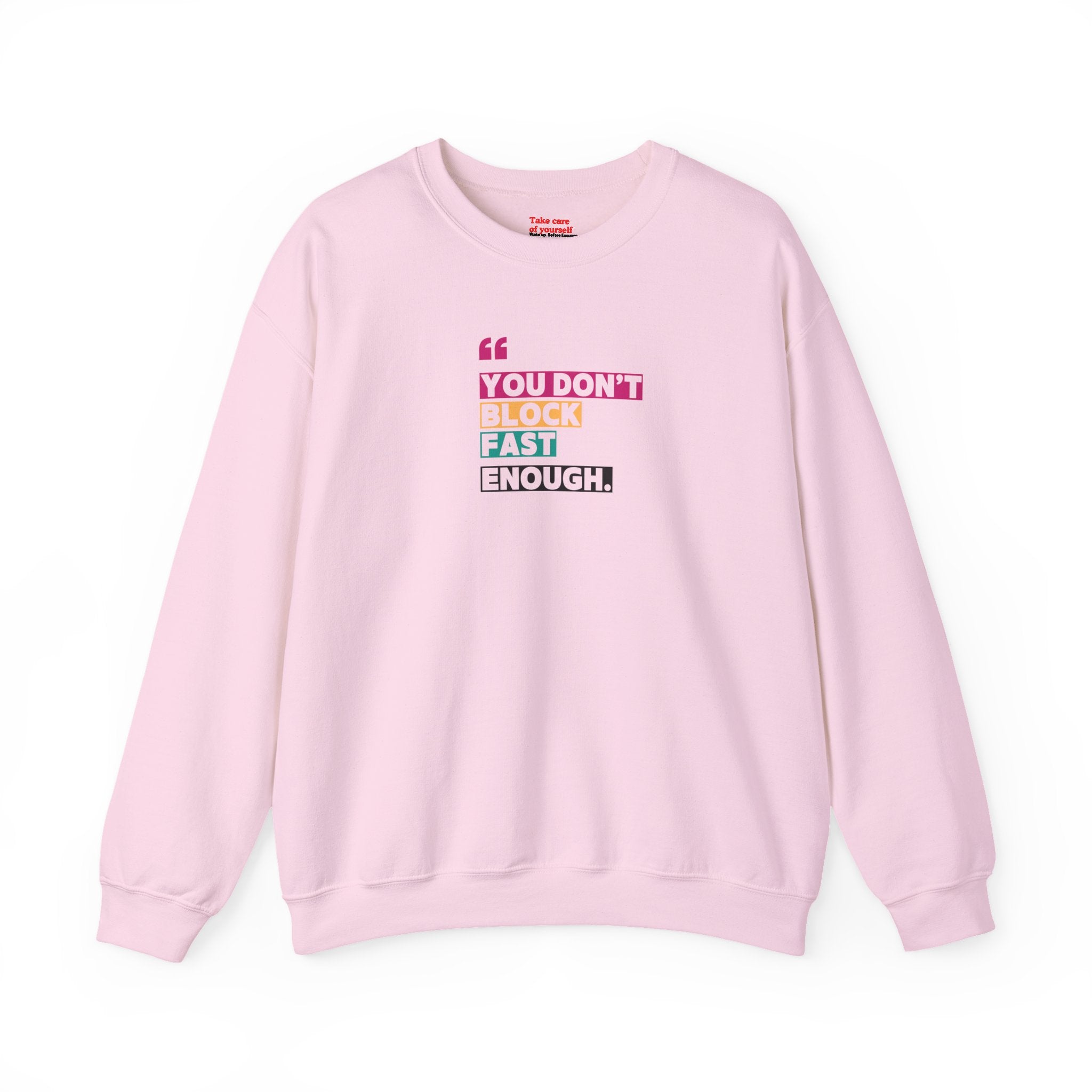 You Dont Block Fast Enough Sweatshirt Chill Days, Motivational Fashion
