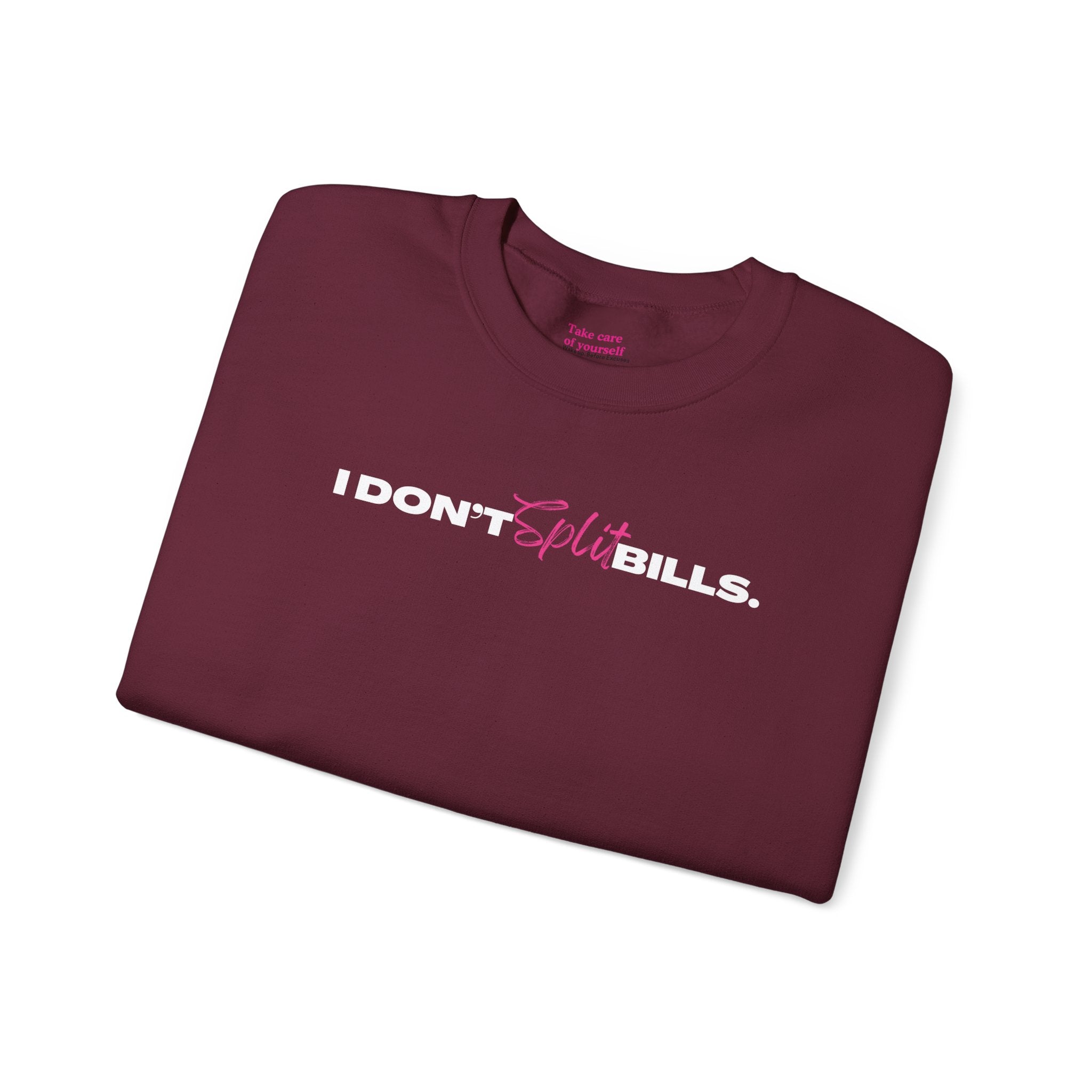 I Don't Split Bills sweatshirt