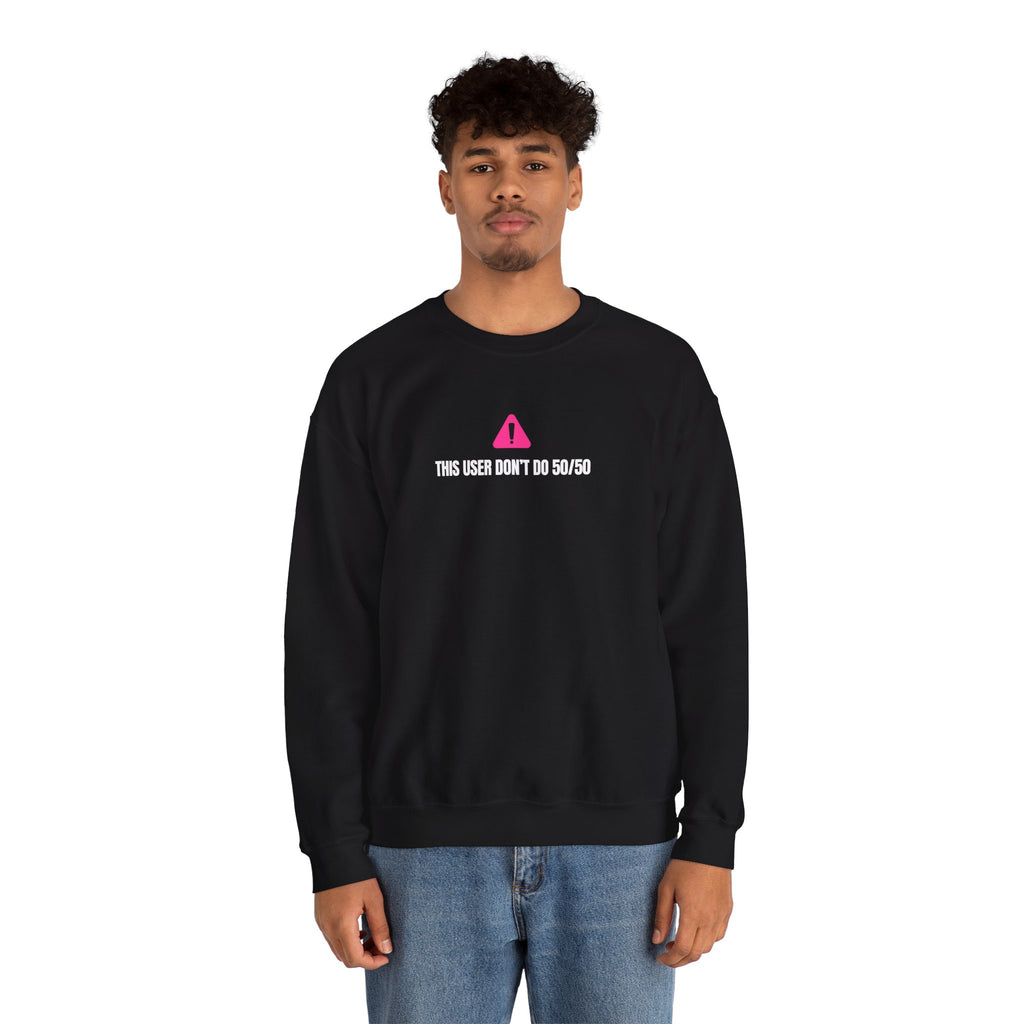 This User Don't Do 50/50 Crewneck
