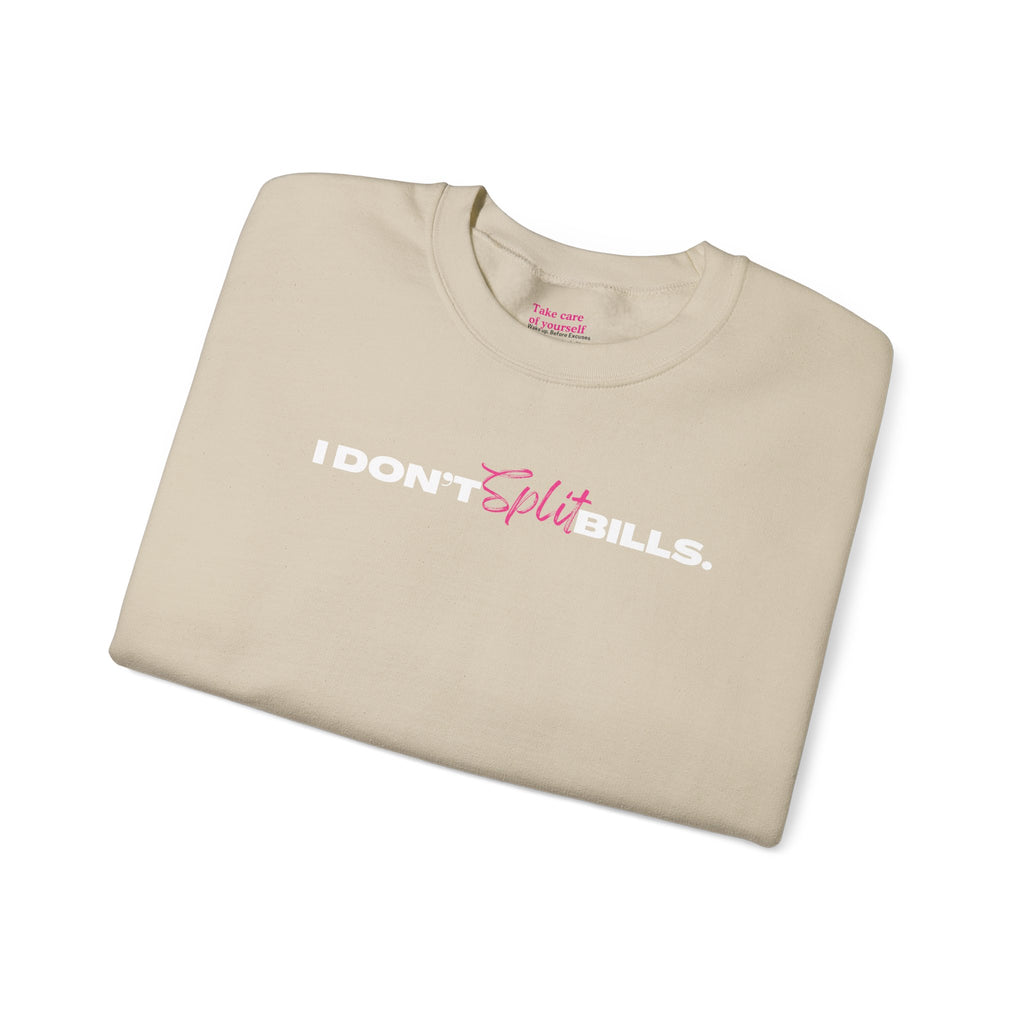 I Don't Split Bills sweatshirt