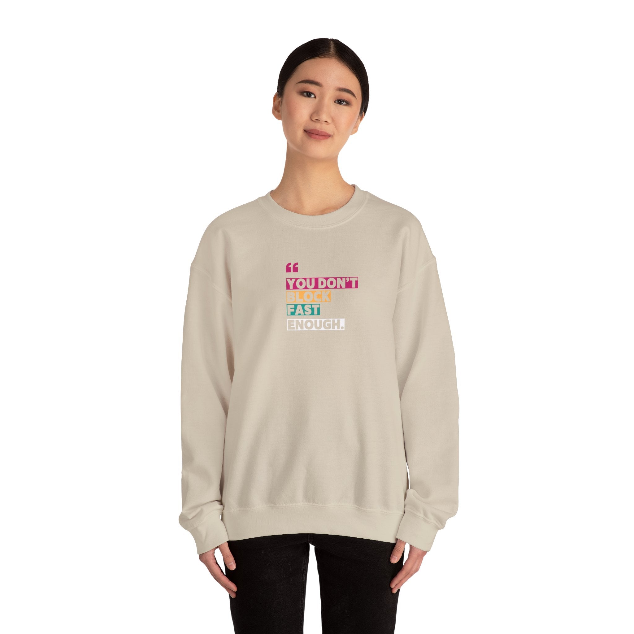 You Dont Block Fast Enough Sweatshirt Chill Days, Motivational Fashion