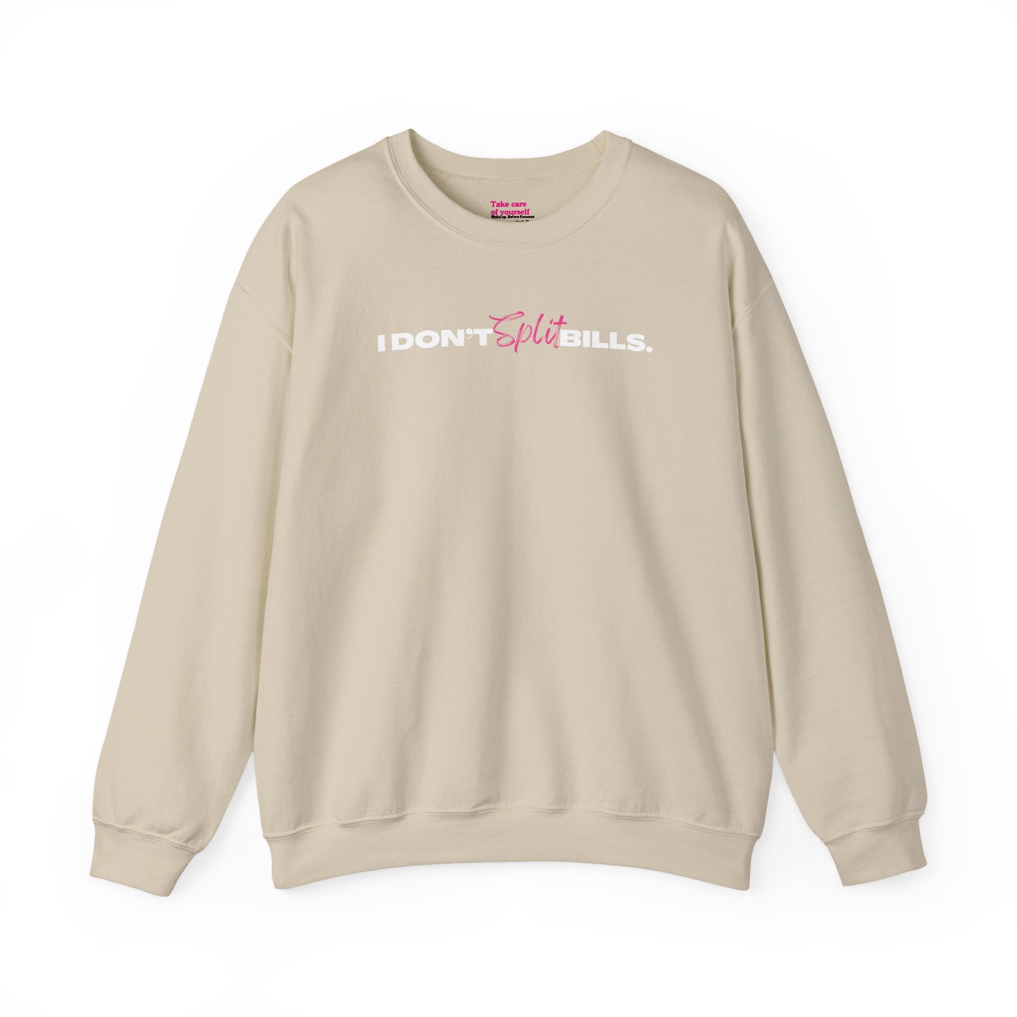 I Don't Split Bills sweatshirt