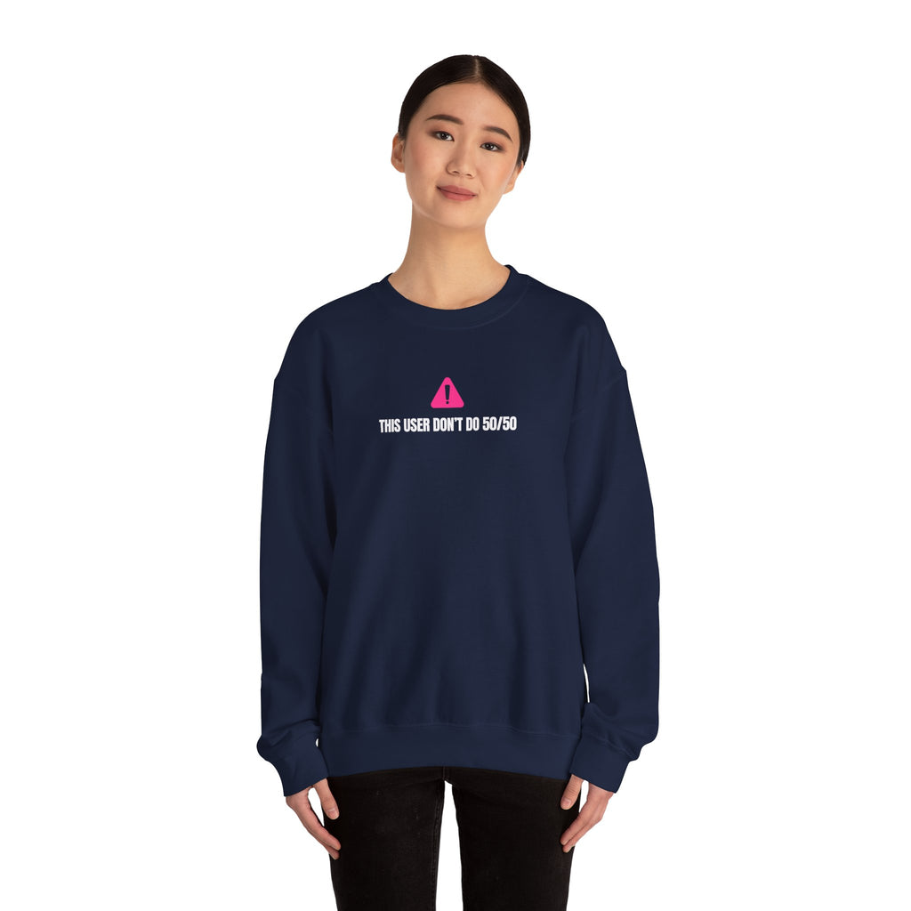 This User Don't Do 50/50 Crewneck
