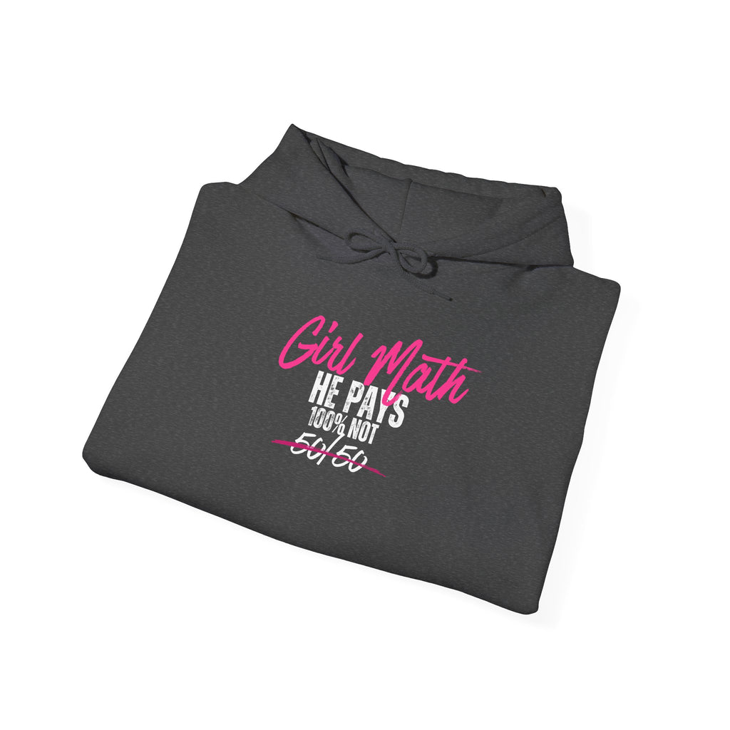 Girl Math He Pays 100% Hoodie