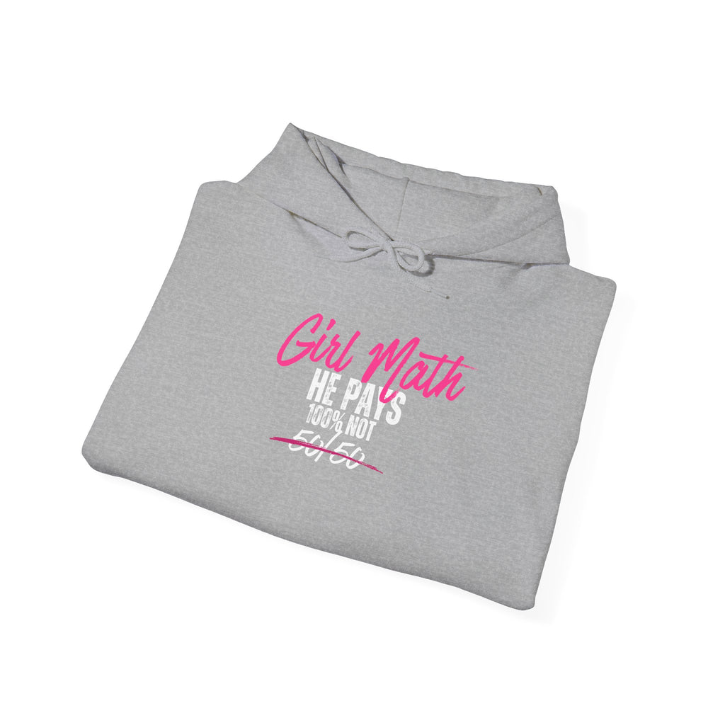 Girl Math He Pays 100% Hoodie