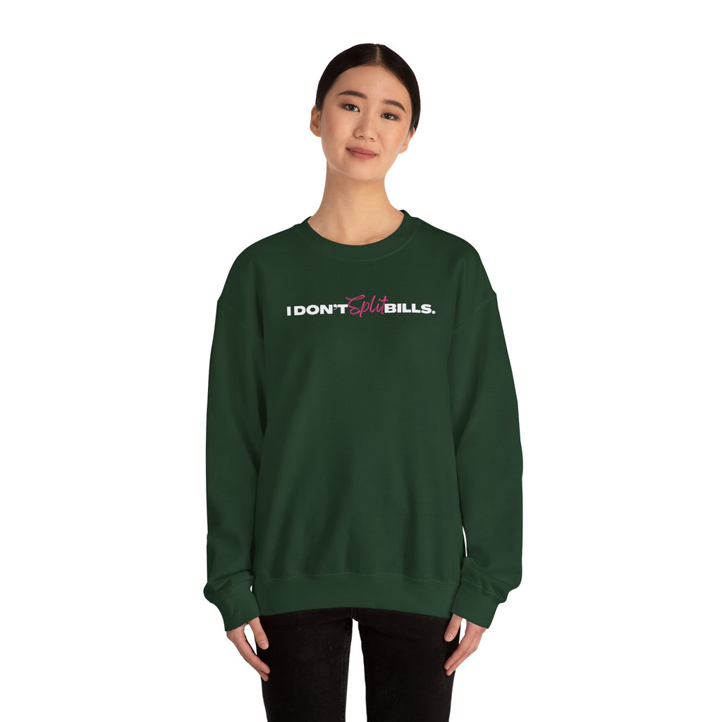 I Don't Split Bills sweatshirt