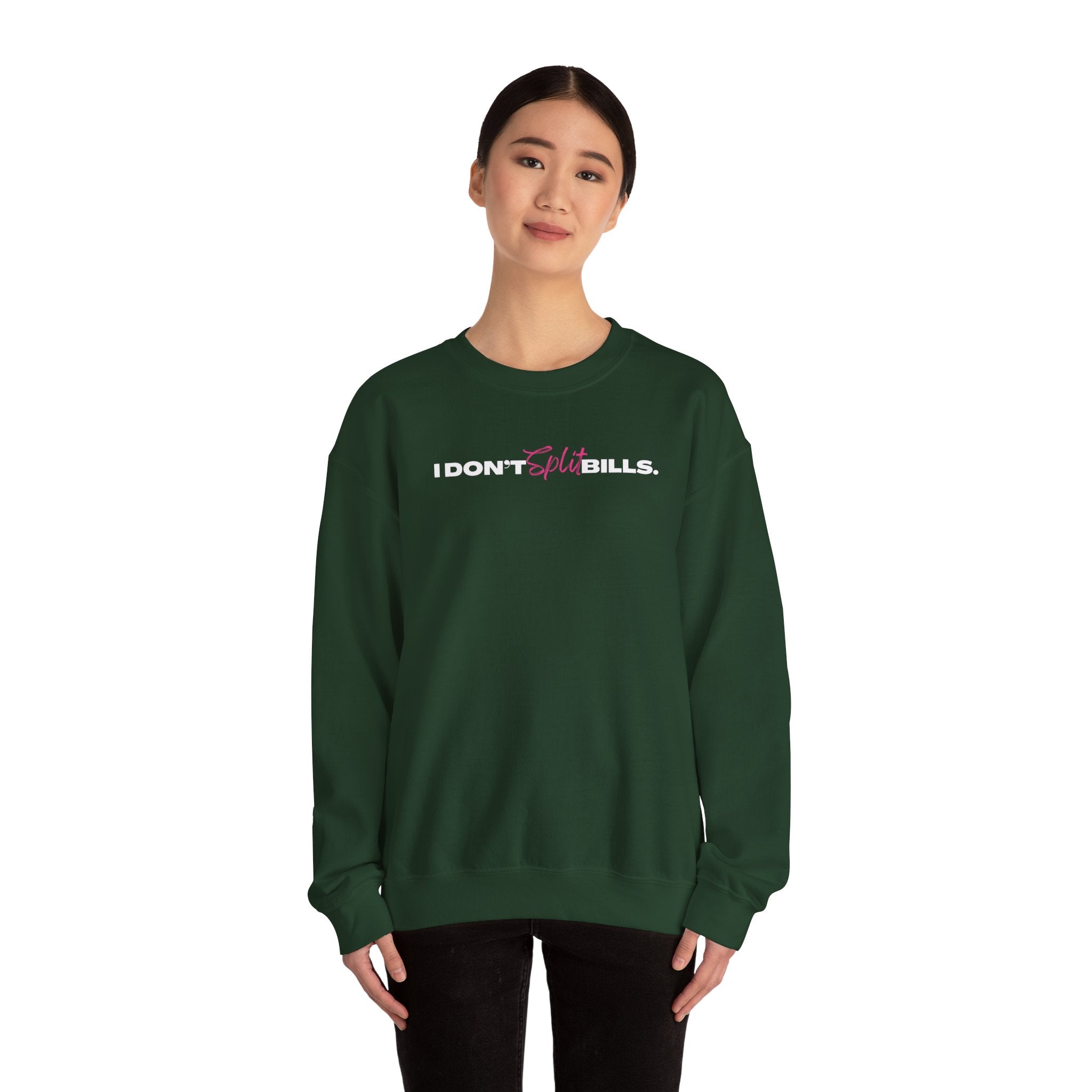 I Don't Split Bills sweatshirt