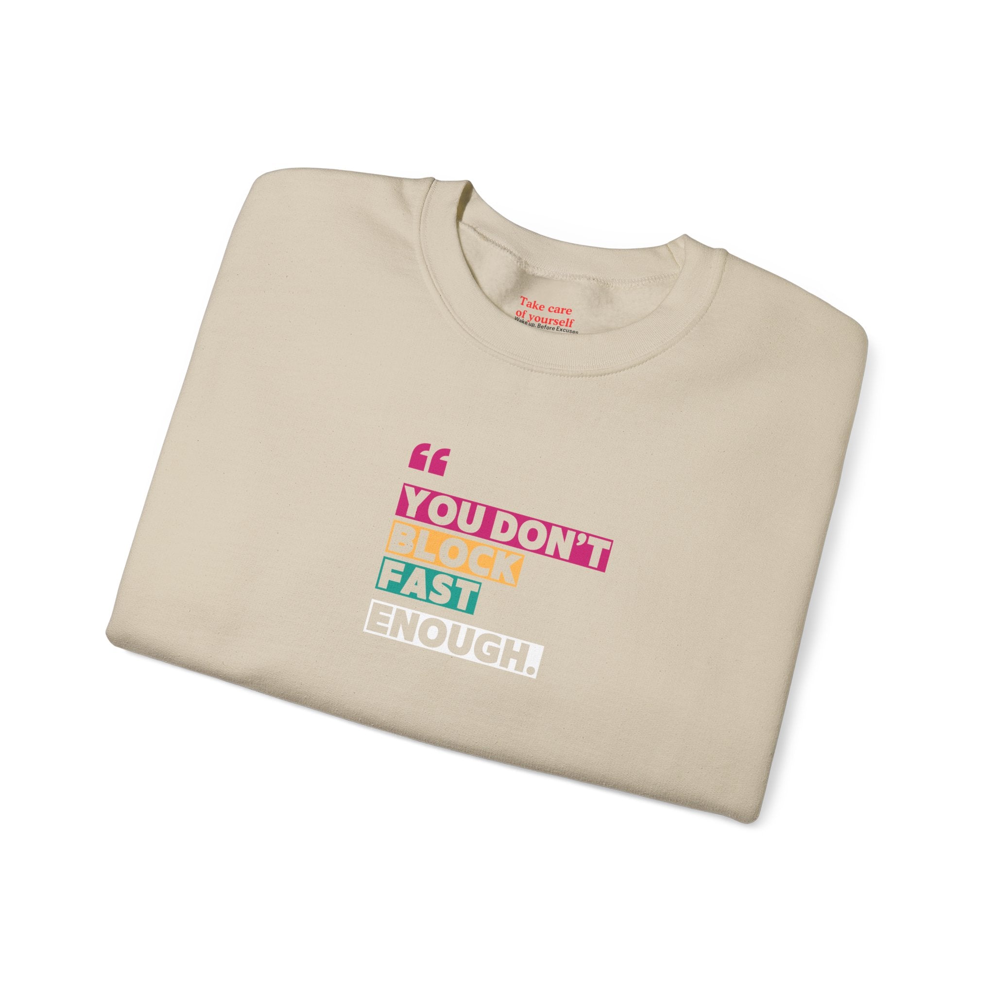 You Dont Block Fast Enough Sweatshirt Chill Days, Motivational Fashion