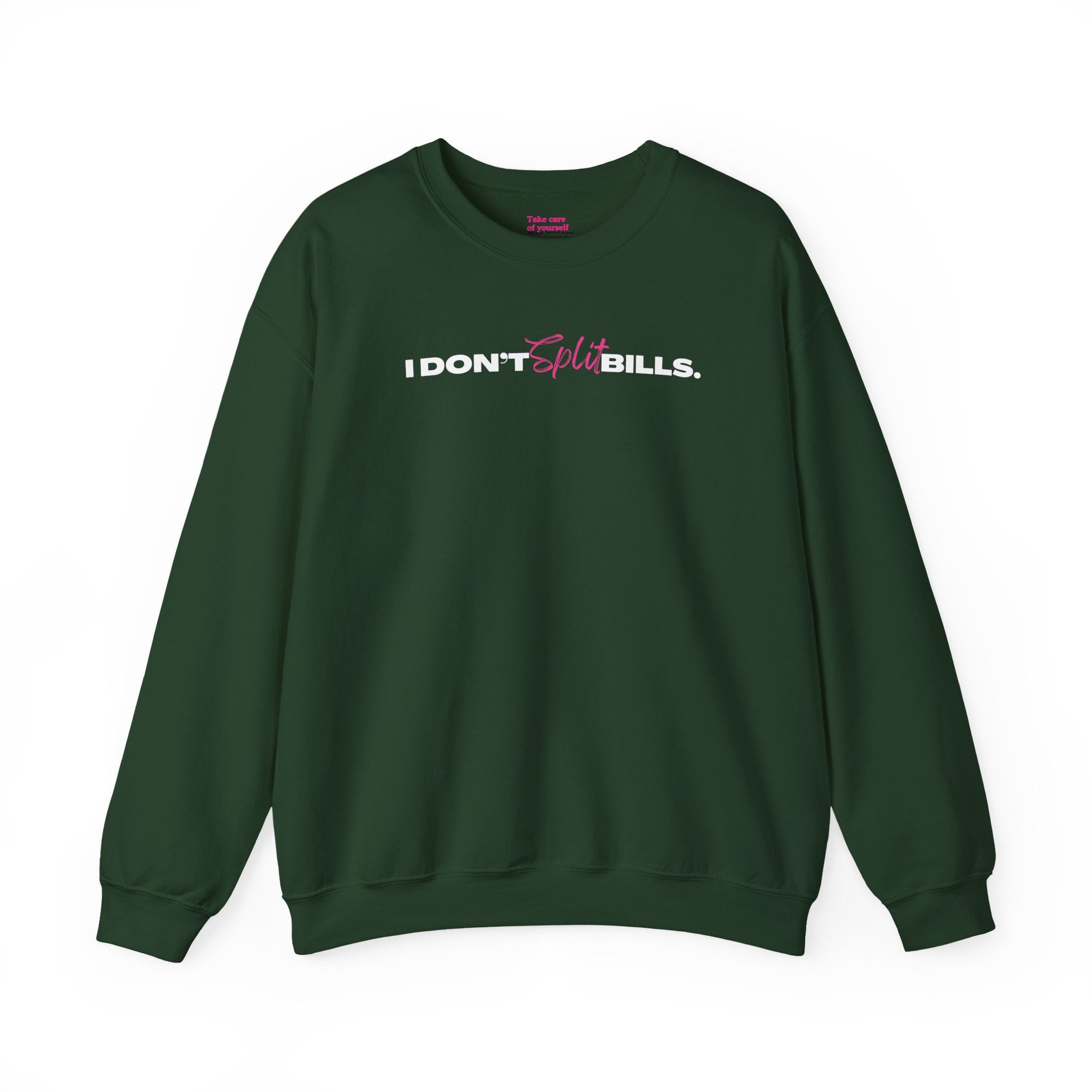 I Don't Split Bills sweatshirt