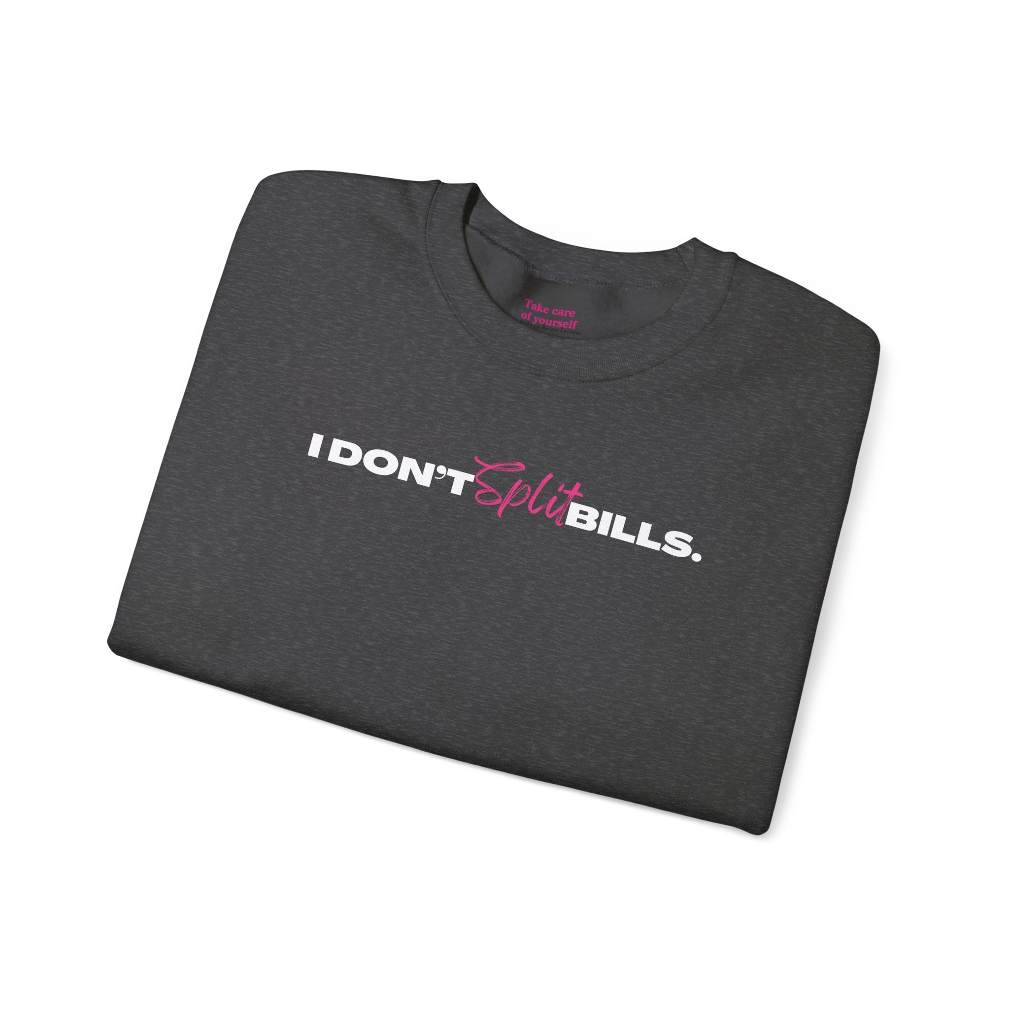 I Don't Split Bills sweatshirt