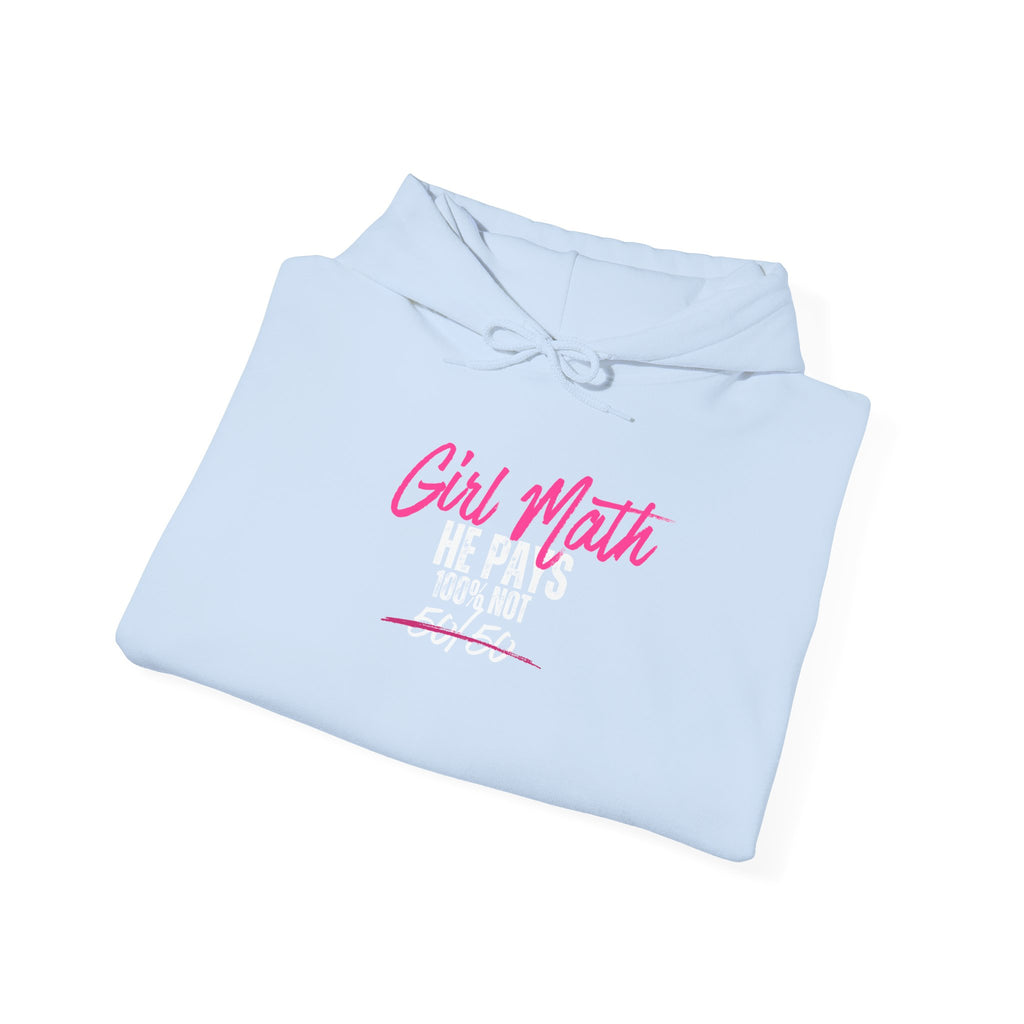 Girl Math He Pays 100% Hoodie