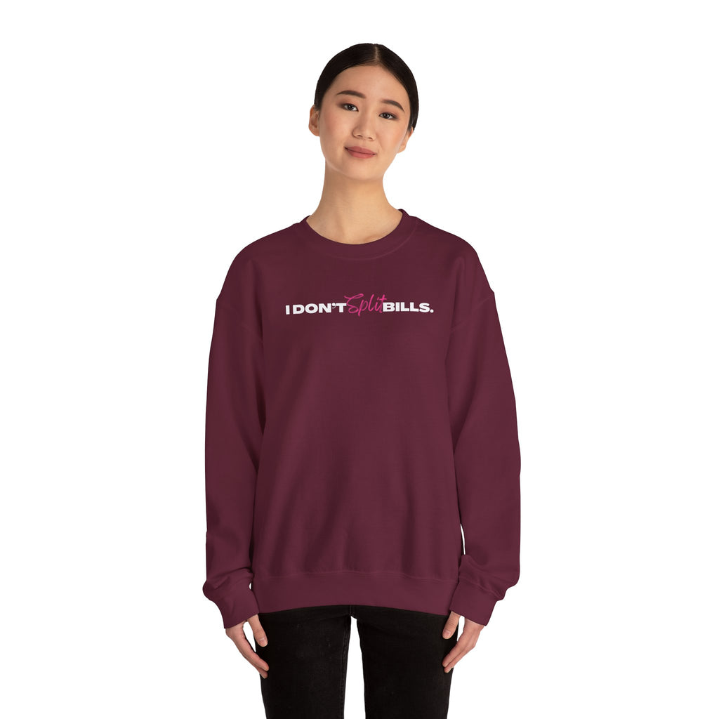 I Don't Split Bills sweatshirt