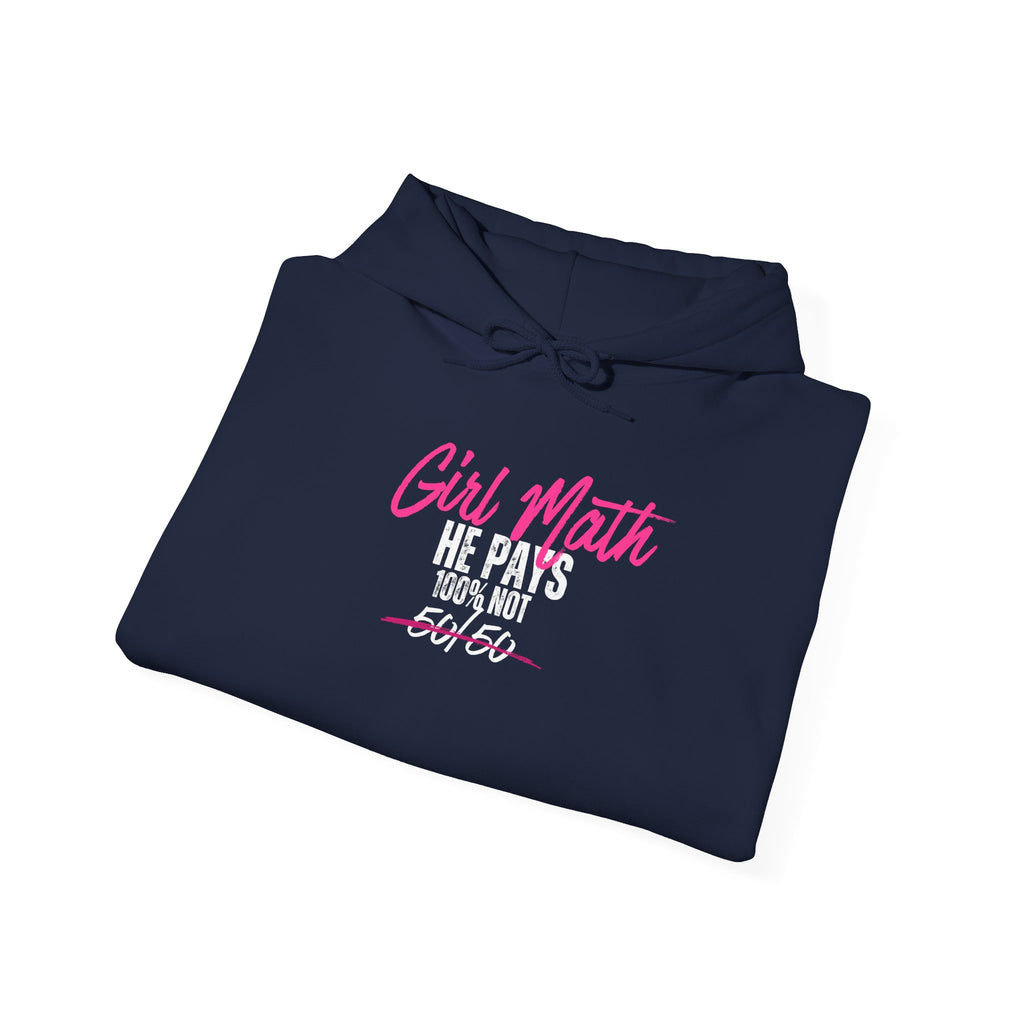 Girl Math He Pays 100% Hoodie