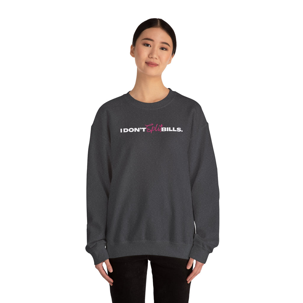I Don't Split Bills sweatshirt