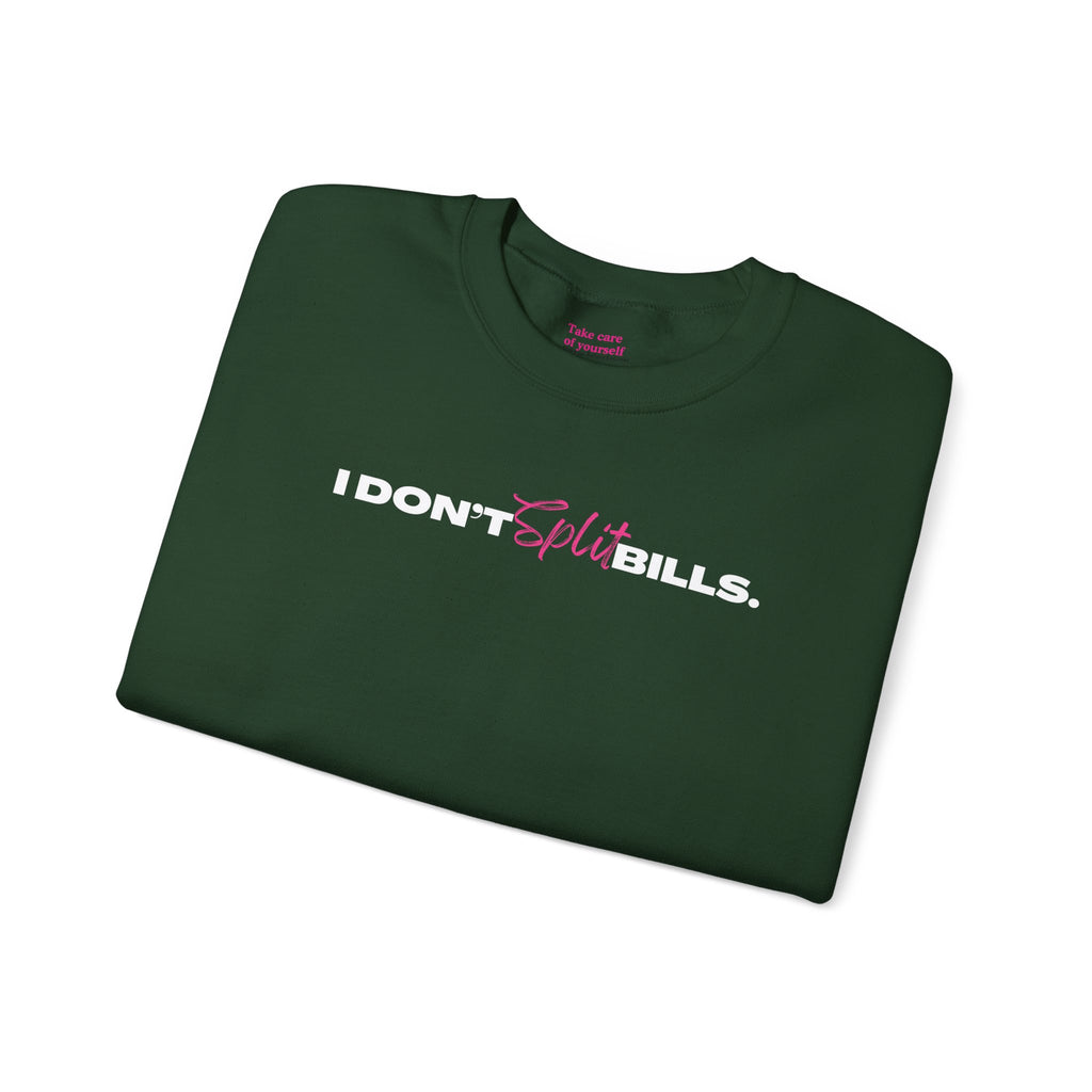I Don't Split Bills sweatshirt